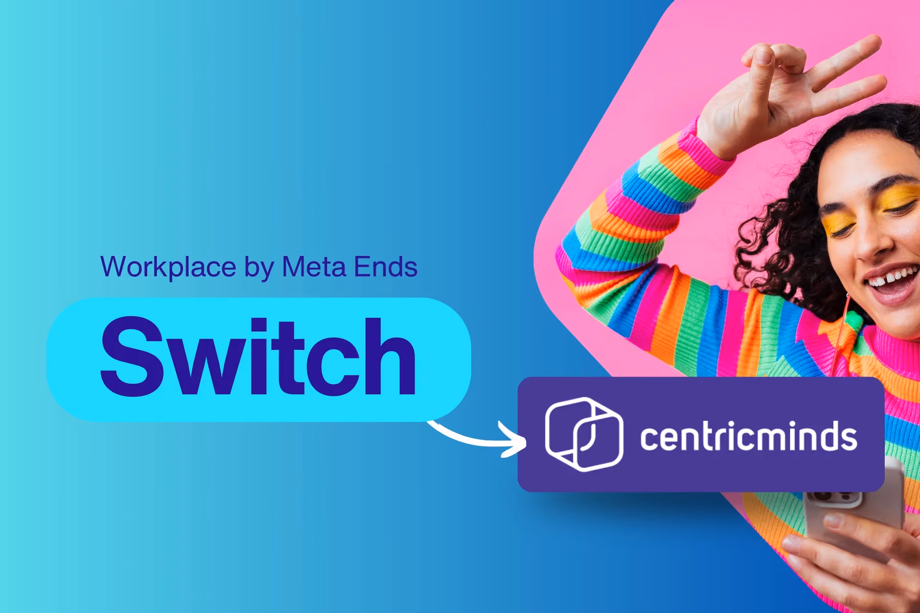With Workplace by Meta closing down, switch to CentricMinds. Our Employee App and desktop experience offer everything your teams need for seamless communication, collaboration, and much more.