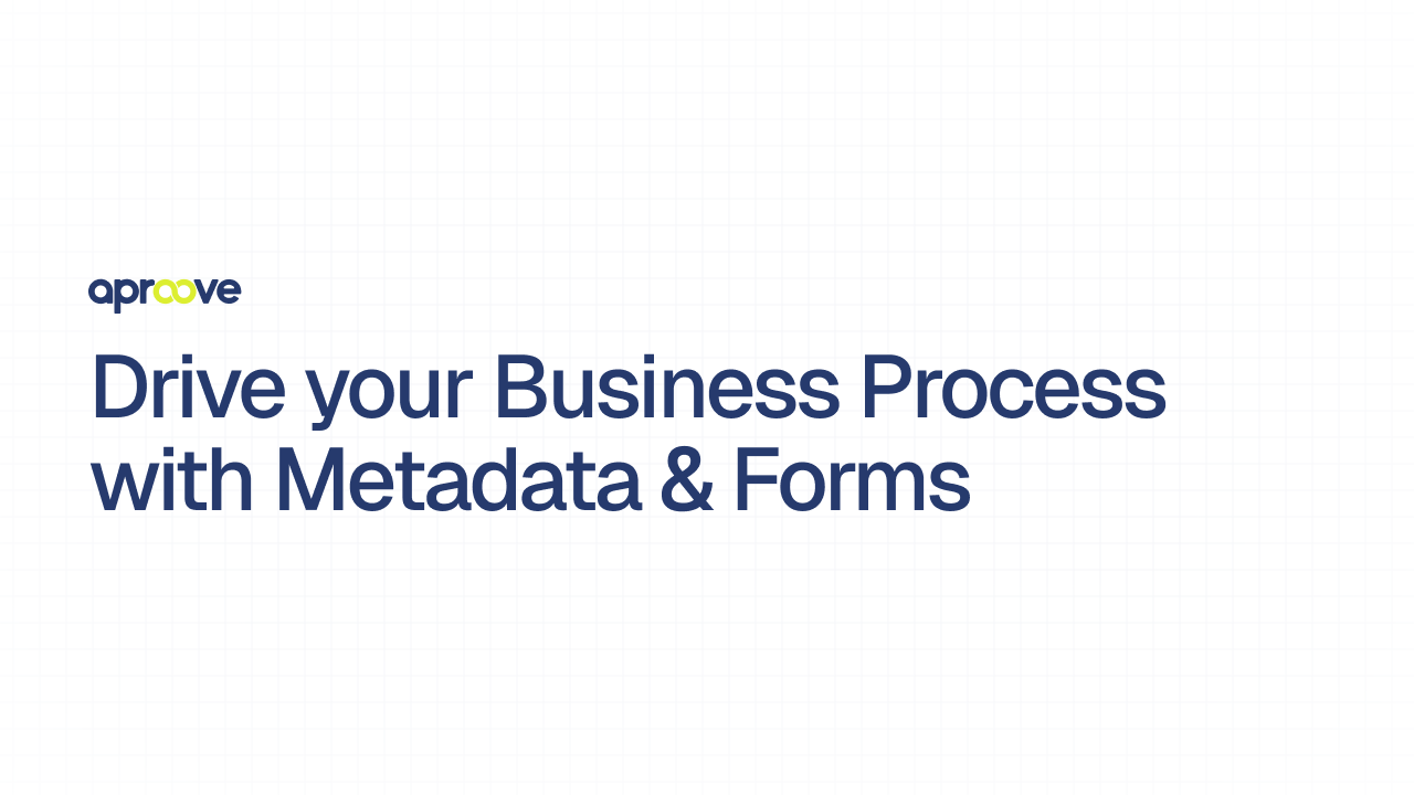 Drive your Business Process with Metadata & Forms