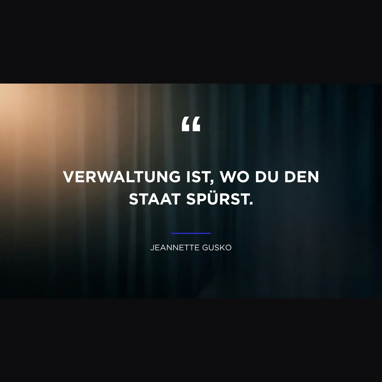 Zitat von Jeannette Gusko im Ehrenbehörde-Podcast: Verwaltung ist, wo du den Staat spürst