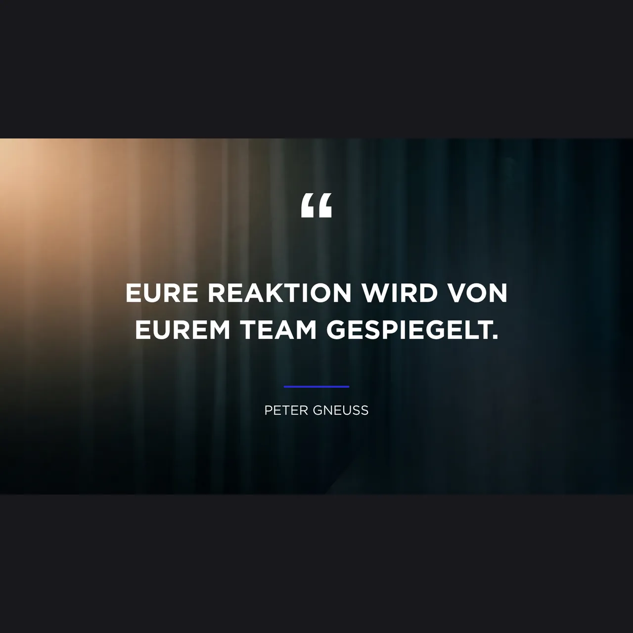 Zitat von Peter Gneuss im Ehrenbehörde-Podcast: Eure Reaktion wird von eurem Team gespiegelt.