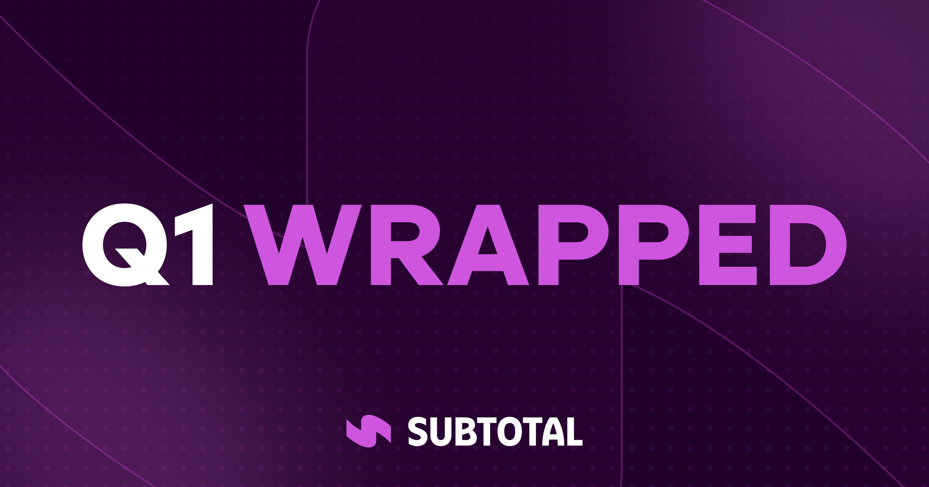 Q1 2026 Wrapped