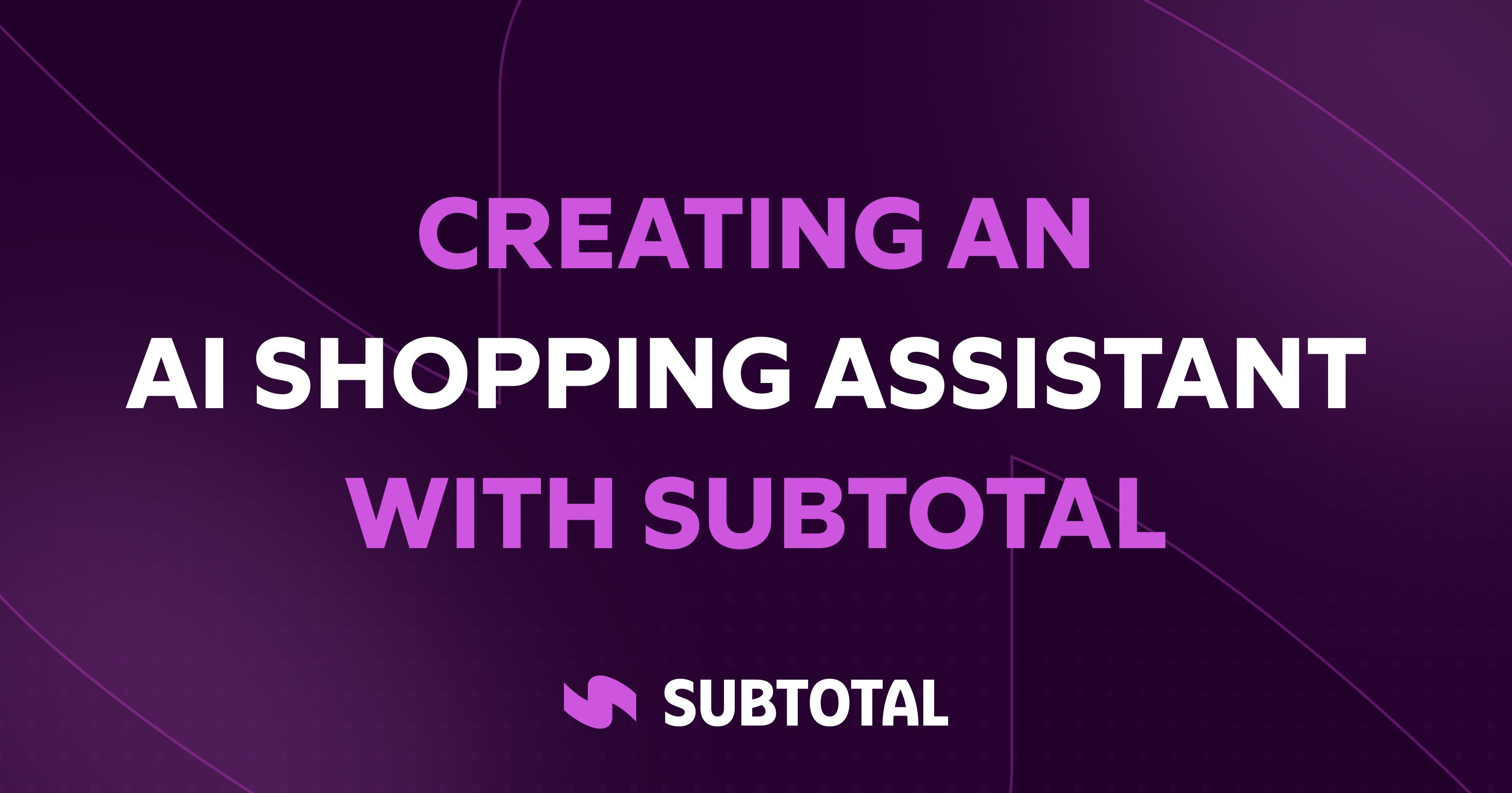 Creating an AI Shopping Assistant with Subtotal