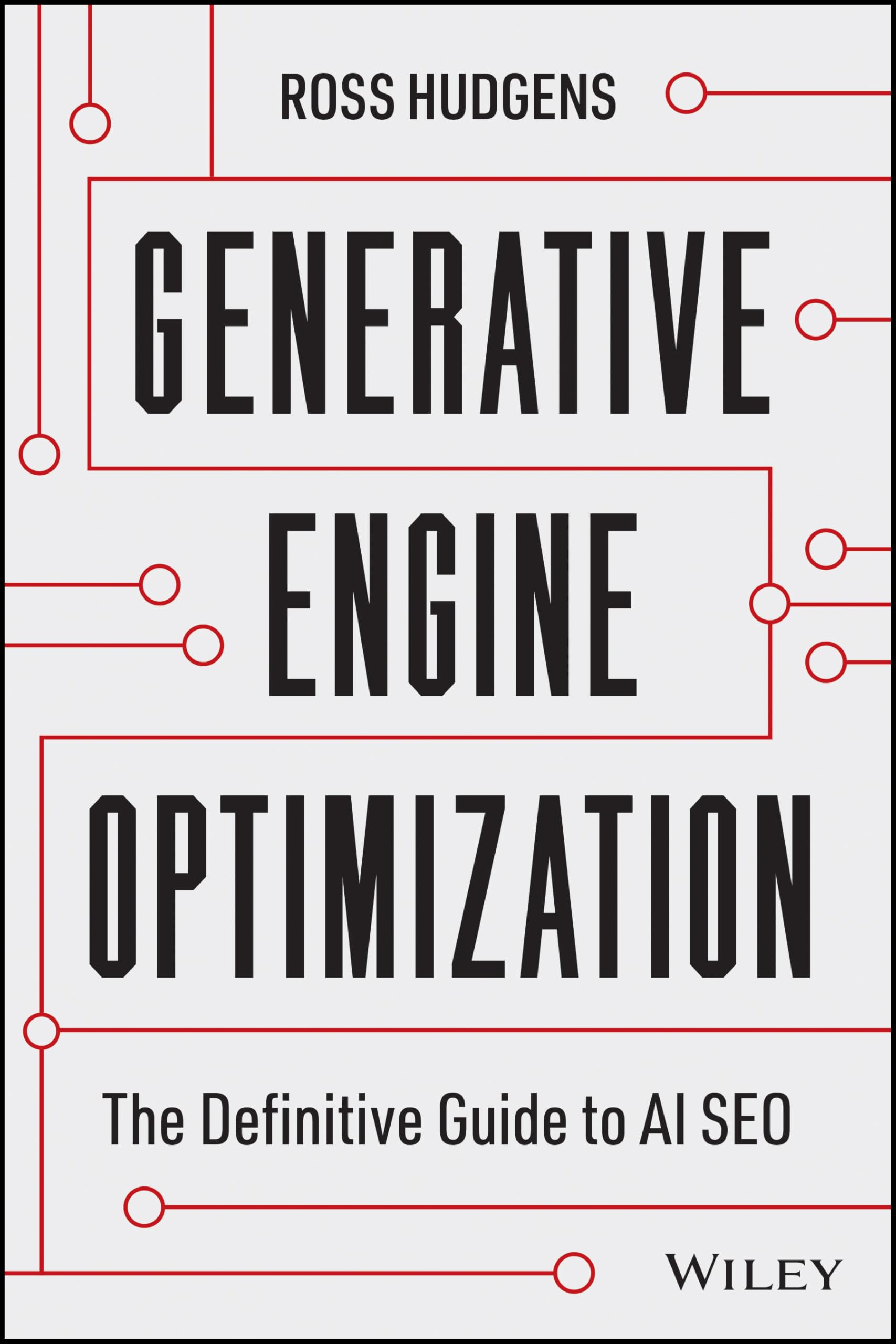 Generative Engine Optimization The Definitive Guide to AI SEO by Ross Hudgens, Wiley
