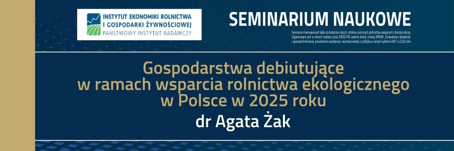 Seminarium pt. "Gospodarstwa debiutujące w ramach wsparcia rolnictwa ekologicznego w Polsce w 2025 roku"