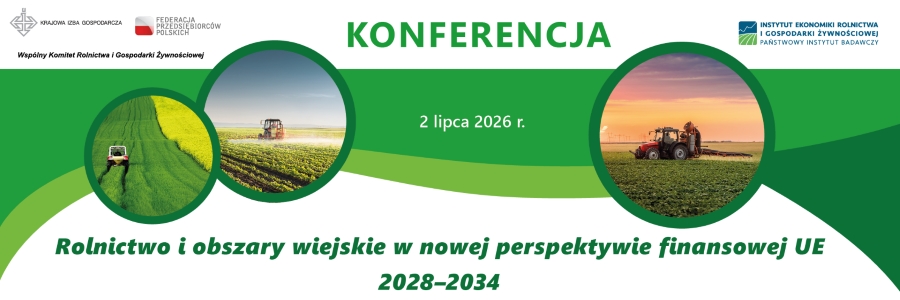 Konferencja pt. „Rolnictwo i obszary wiejskie w nowej perspektywie finansowej UE 2028—2034”