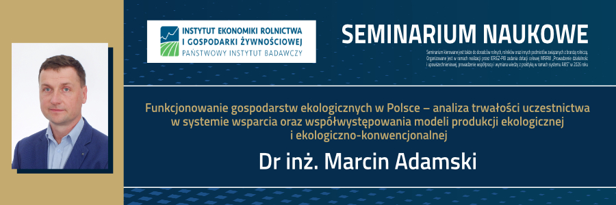 Seminarium pt. „Funkcjonowanie gospodarstw ekologicznych w Polsce – analiza trwałości uczestnictwa w systemie wsparcia oraz współwystępowania modeli produkcji ekologicznej i ekologiczno-konwencjonalnej”