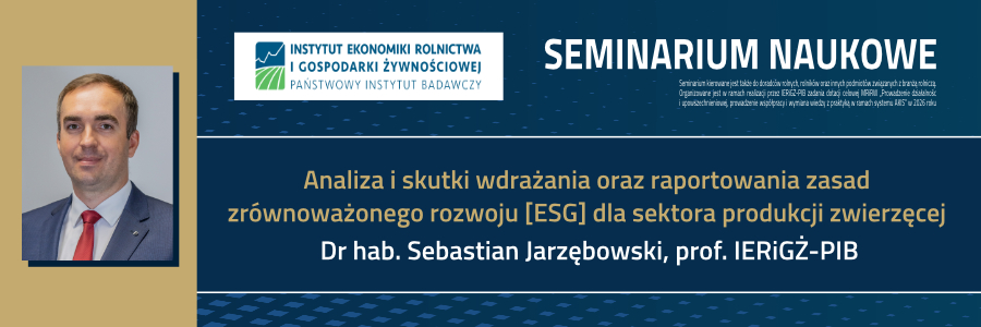 Seminarium pt. „Analiza i skutki wdrażania oraz raportowania zasad zrównoważonego rozwoju [ESG] dla sektora produkcji zwierzęcej