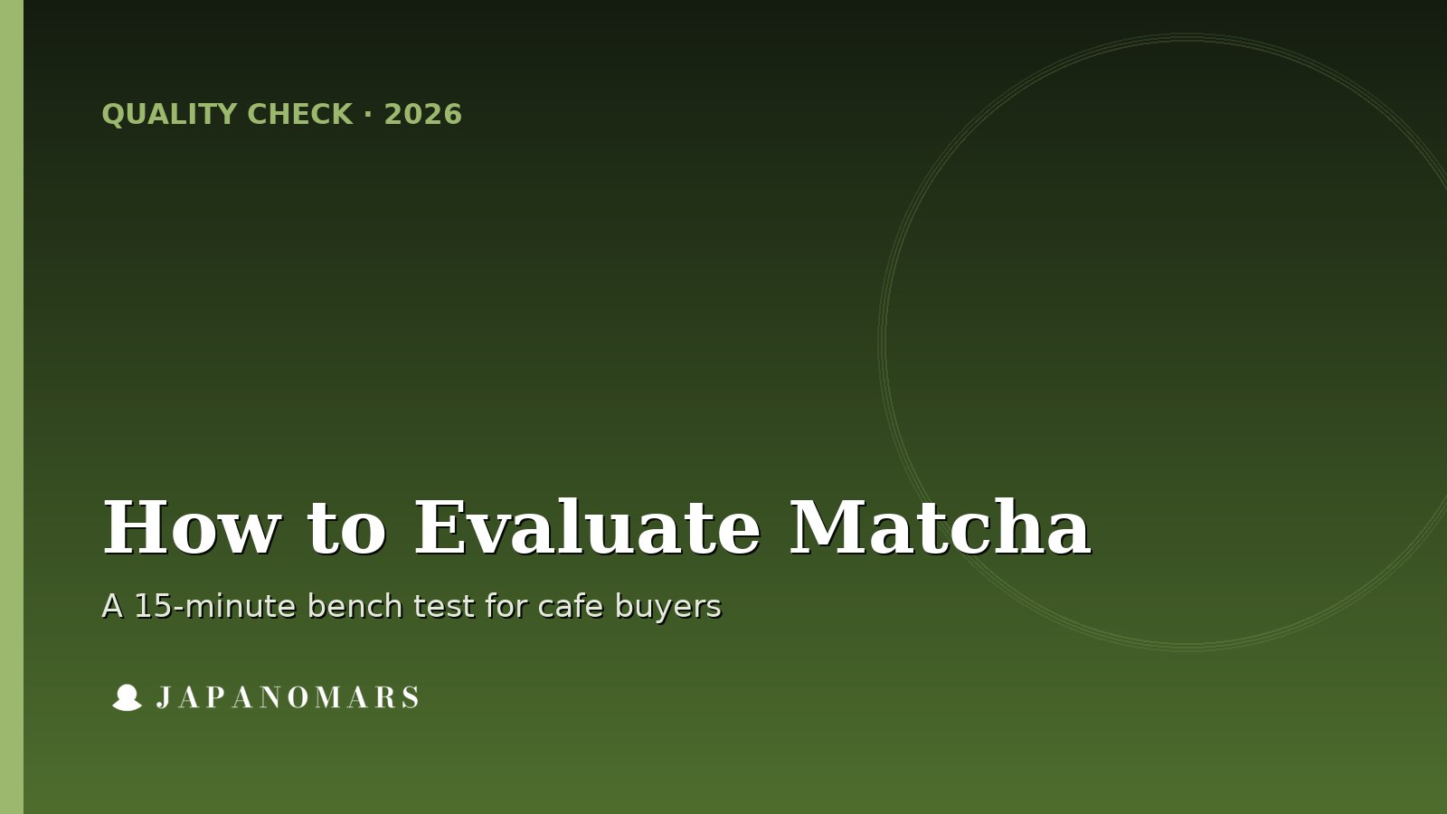 Branded Japanomars header: How to evaluate matcha, a 15-minute bench test