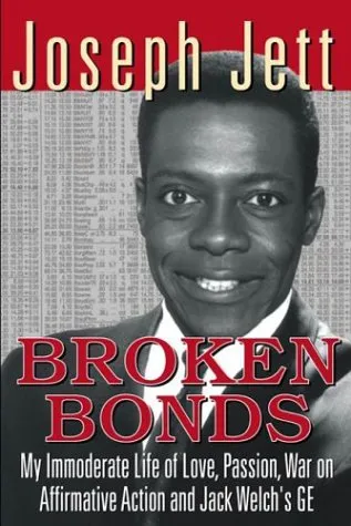 Broken Bonds: My Immoderate Life of Love, Passion, War on Affirmative Action and Jack Welch's GE, 2004