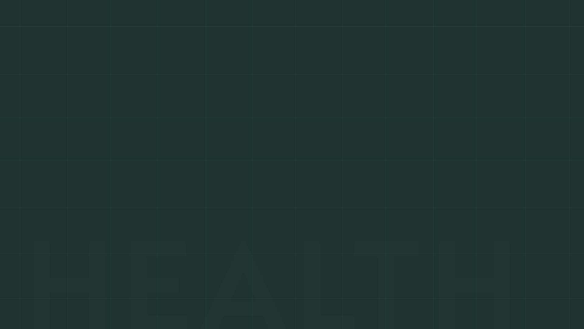 Dark green background with subtle grid and faint text reading HEALTH in large letters.