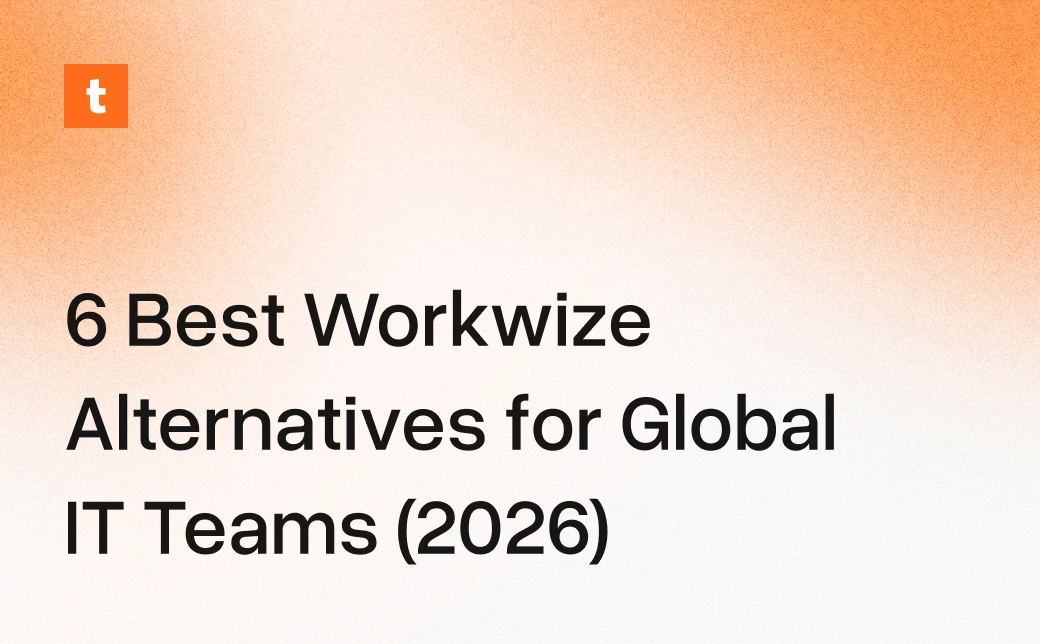 6 Best Workwize Alternatives for Global IT Teams (2026)