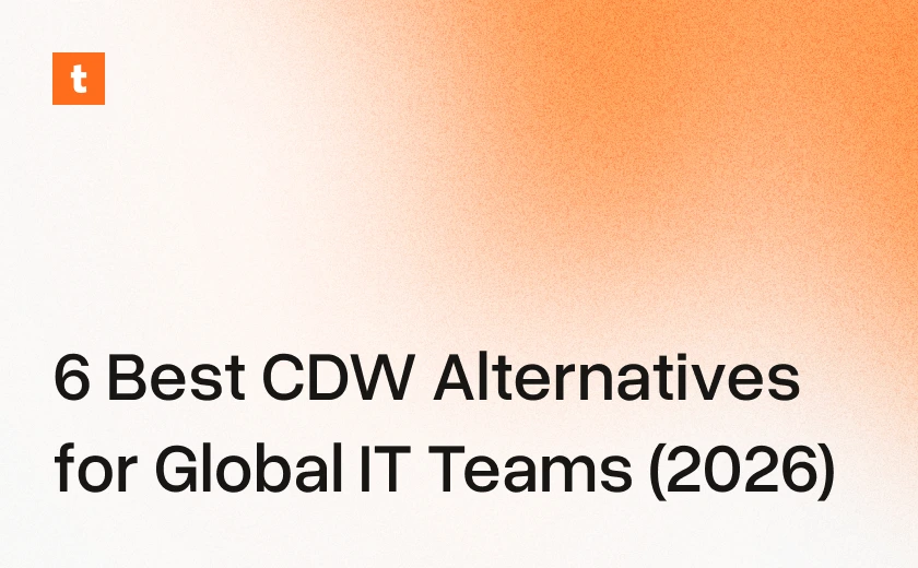 6 Best CDW Alternatives for Global IT Teams (2026)