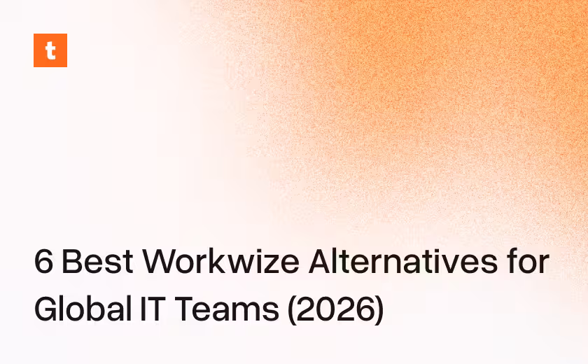 6 Best Workwize Alternatives for Global IT Teams (2026)