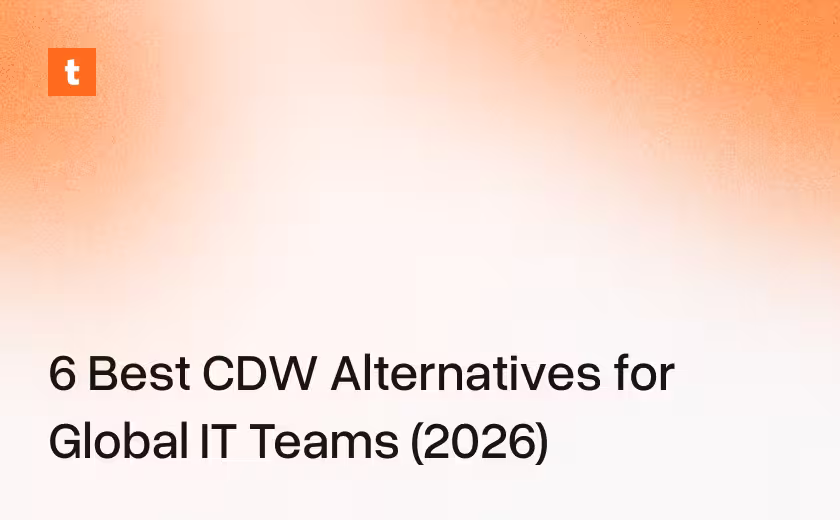 6 Best CDW Alternatives for Global IT Teams (2026)