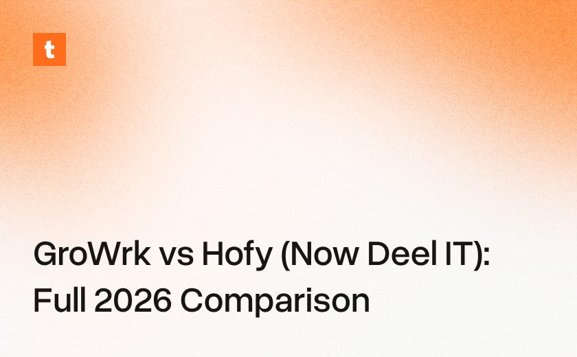 GroWrk vs Hofy (Now Deel IT): Full 2026 Comparison