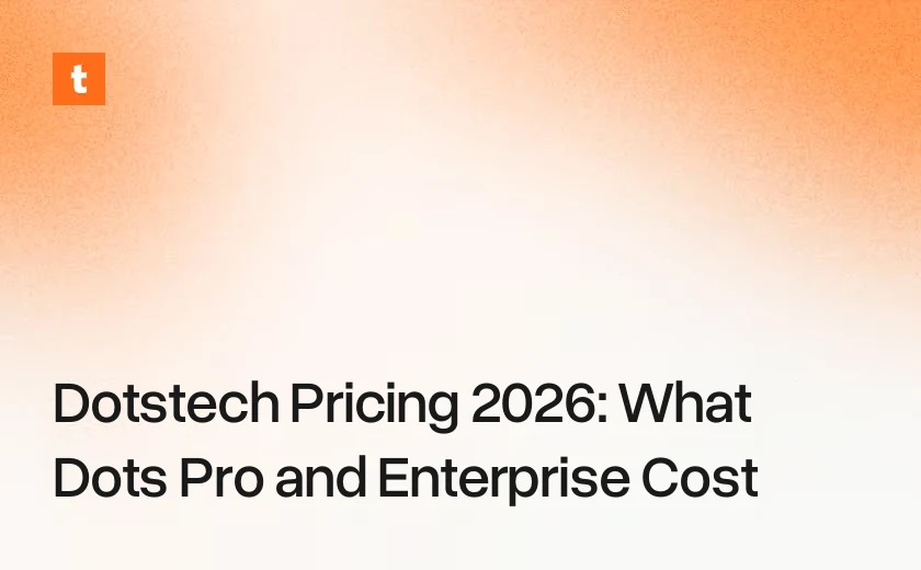Dotstech Pricing 2026: What Dots Pro and Enterprise Cost