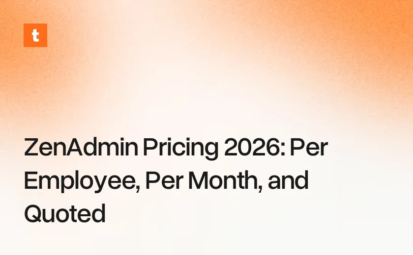 ZenAdmin Pricing 2026: Per Employee, Per Month, and Quoted
