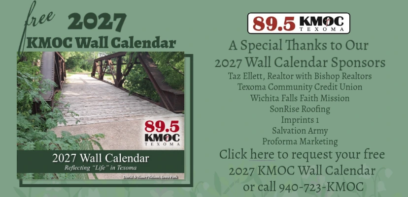 Request your free 2027 KMOC Wall Calendar, thanks to our 2027 calendar sponsors. Or call 940-723-KMOC.
