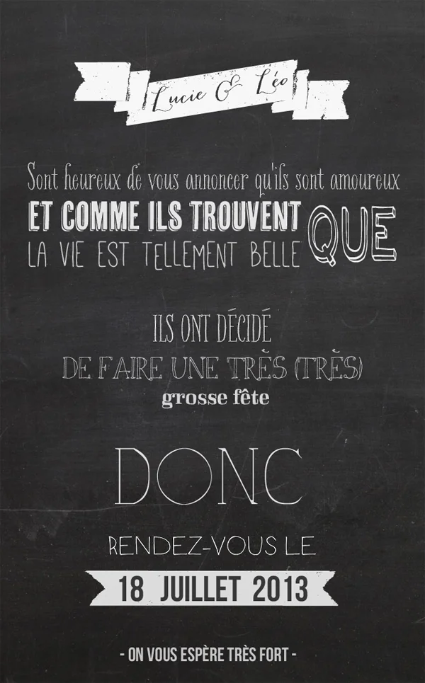 Faire-part de mariage style tableau noir avec texte blanc annonçant la fête de Lucie et Léo le 18 juillet 2013.