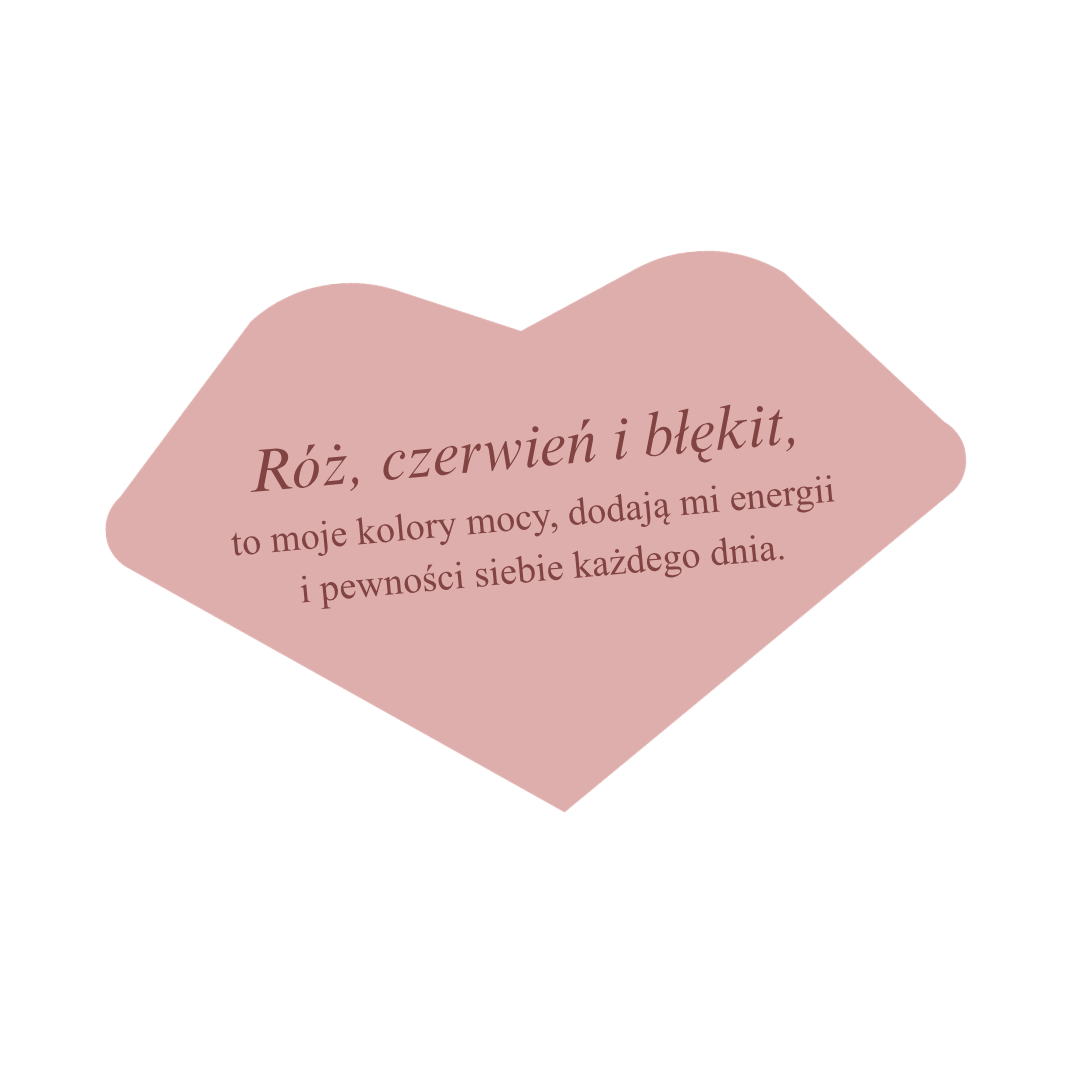 Róż, czerwień i błękit to moje kolory mocy