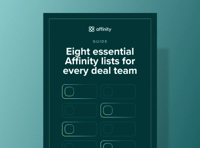 Eight essential Affinity lists for every deal team