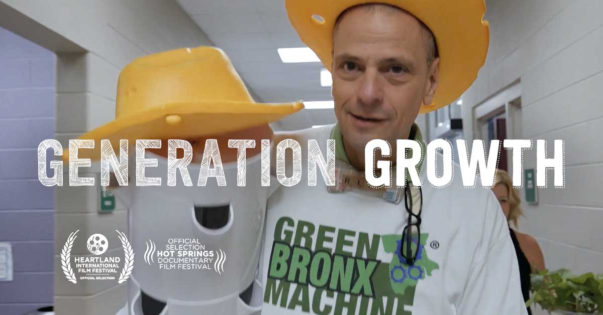 Green Bronx Machine Documentary "Generation Growth" Virtual Premiere – April 23, 2024 – 7 PM EST