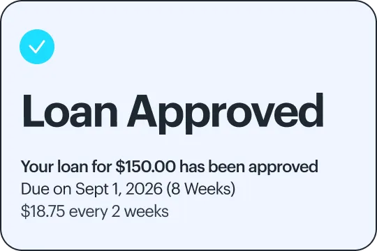 Loan approval message showing $150 loan due Sept 1, 2026 with $18.75 payments every 2 weeks.