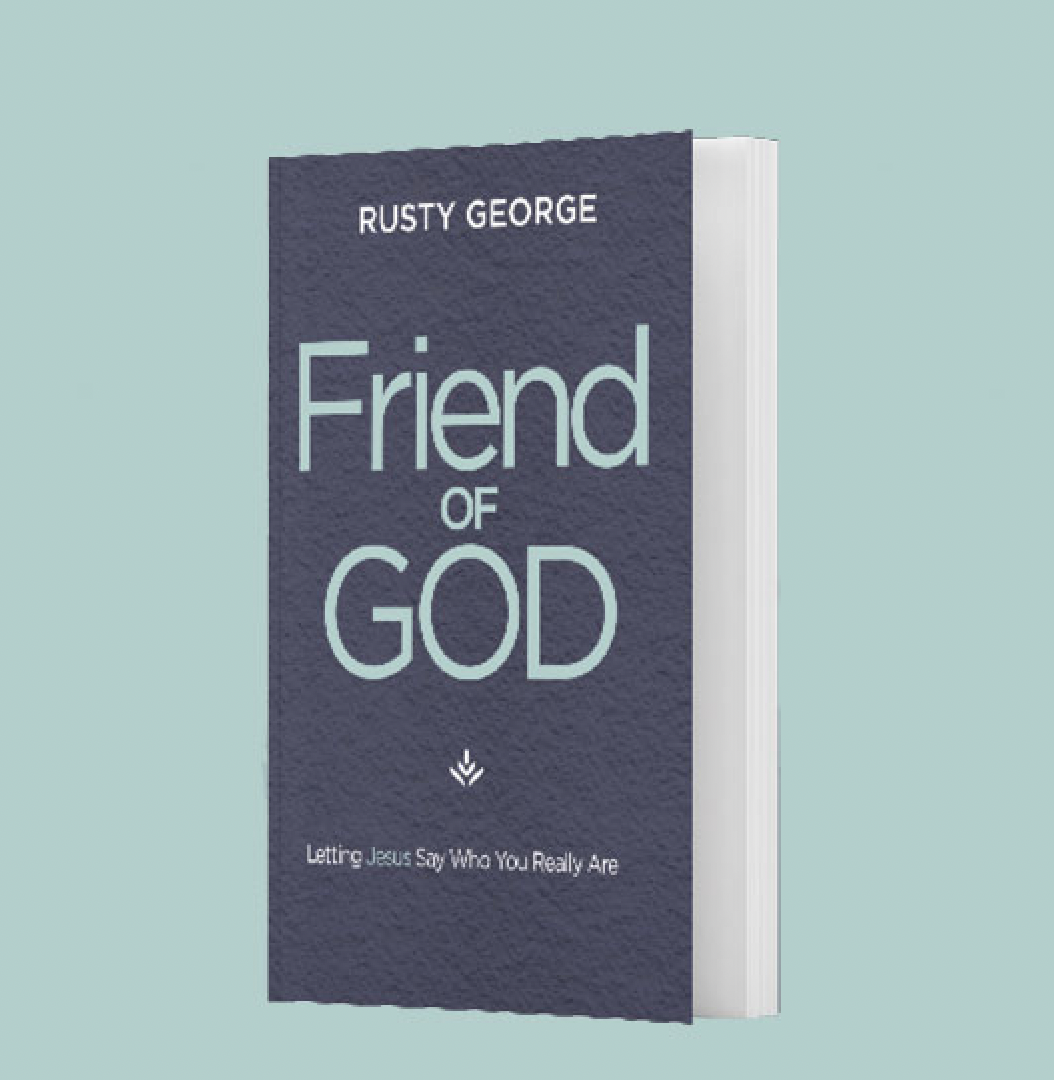Book titled 'Friend of God' by Rusty George with subtitle 'Letting Jesus Say Who You Really Are'.