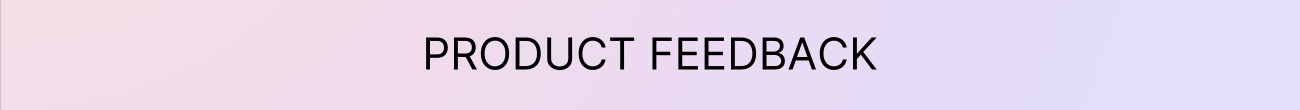 Product Feedback