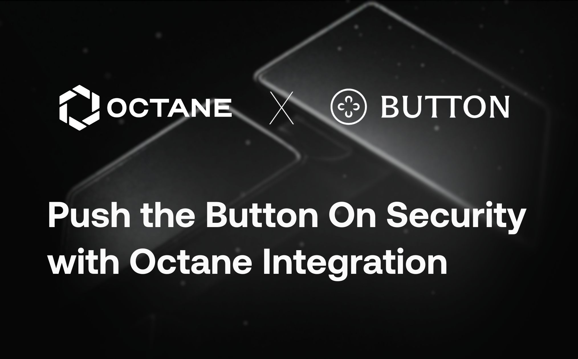 Push the Button On Security with Octane Integration