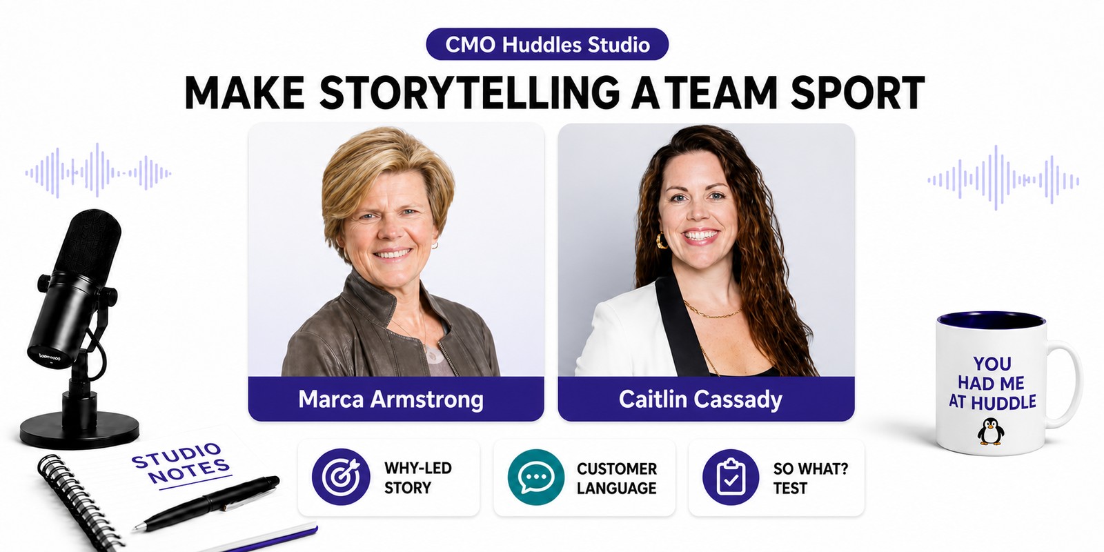 Marca Armstrong and Caitlin Cassady discuss one clear narrative, customer language, and the “so what?” test for company-wide storytelling.