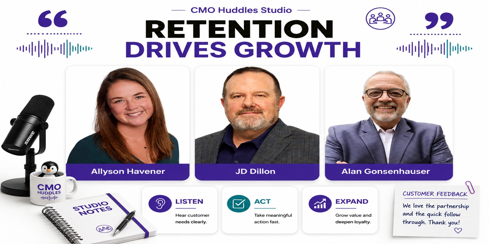 Allyson Havener, JD Dillon, and Alan Gonsenhauser discuss customer feedback, retention, and expansion.