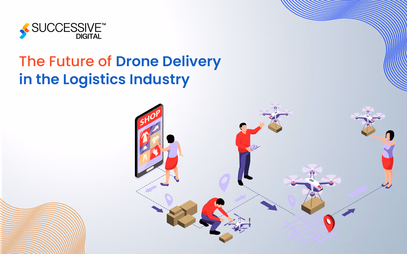 The Future of Drone Delivery in the Logistics Industry