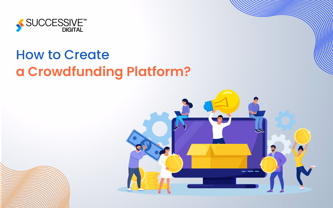 How to Create a Crowdfunding Platform: An Ultimate Guide