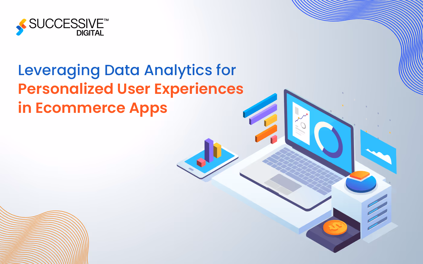 Leveraging Data Analytics for Personalized User Experiences in Ecommerce Apps