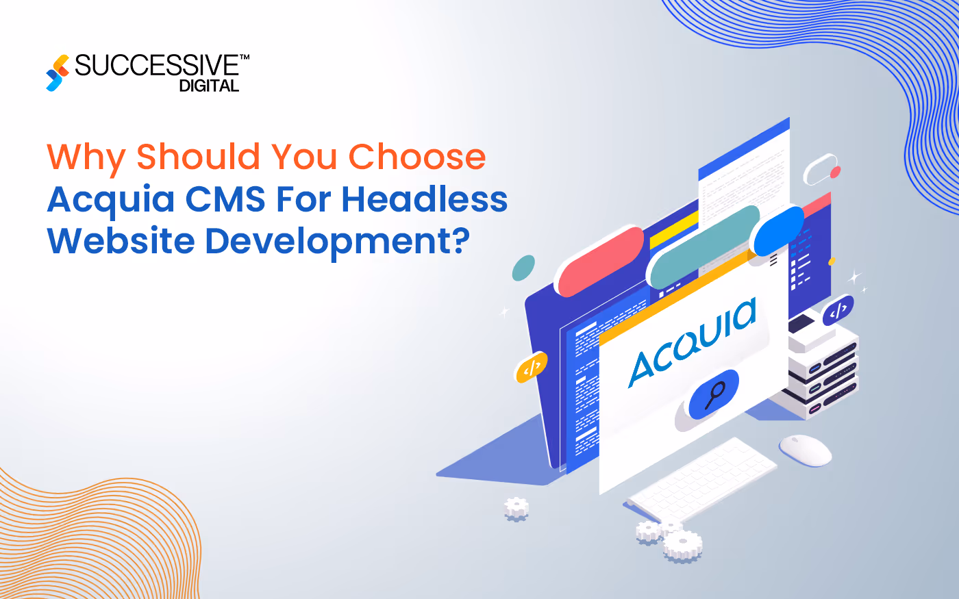 Why Should You Choose Acquia CMS For Headless Website Development?
