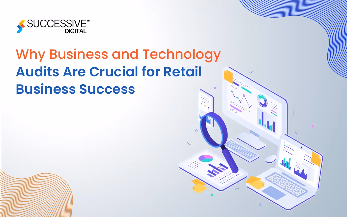 Why Business and Technology Audits Are Crucial for Retail Business Success
