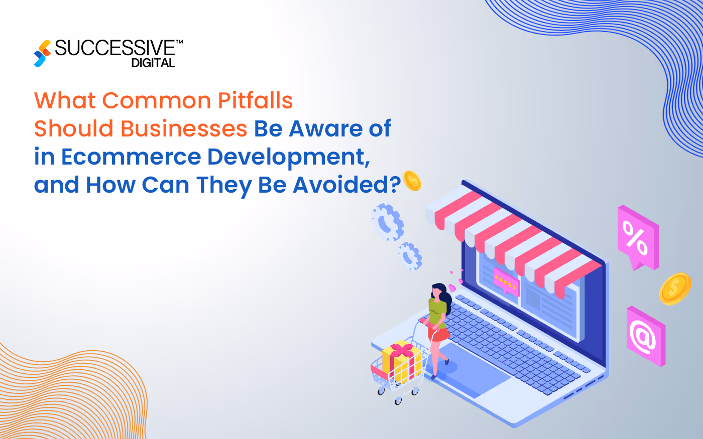 What Common Pitfalls Should Businesses Be Aware of in eCommerce Development, and How Can They Be Avoided?