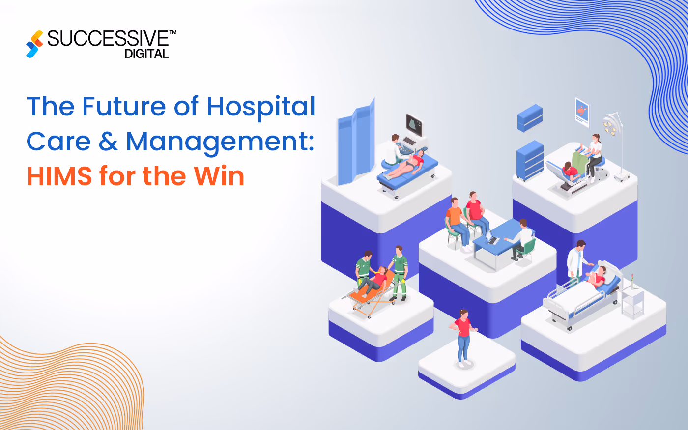 The Future of Hospital Care and Management: HIMS for the Win