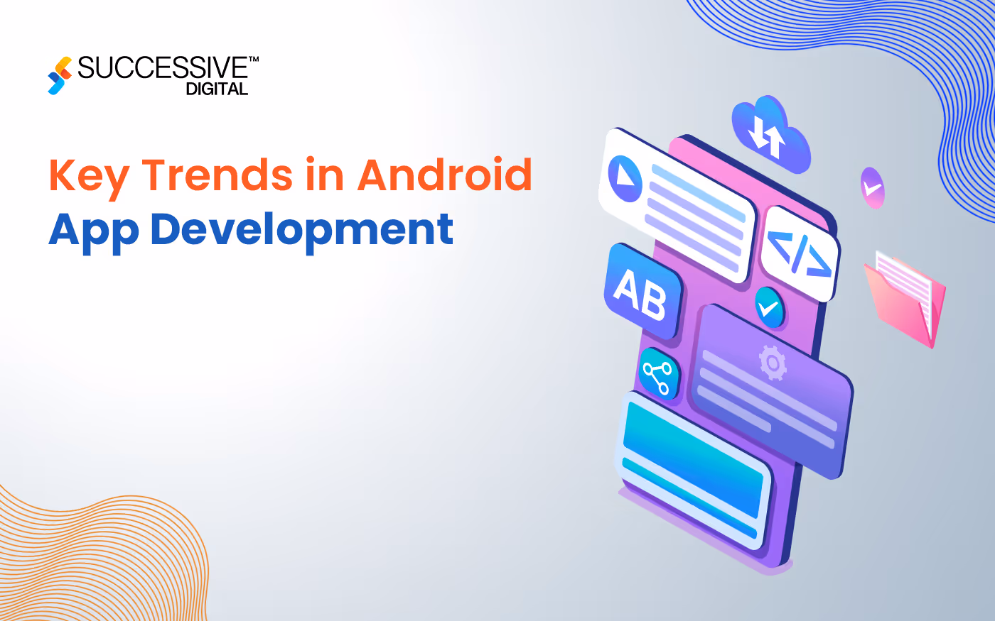 10 Android App Development Trends to Watch in 2024