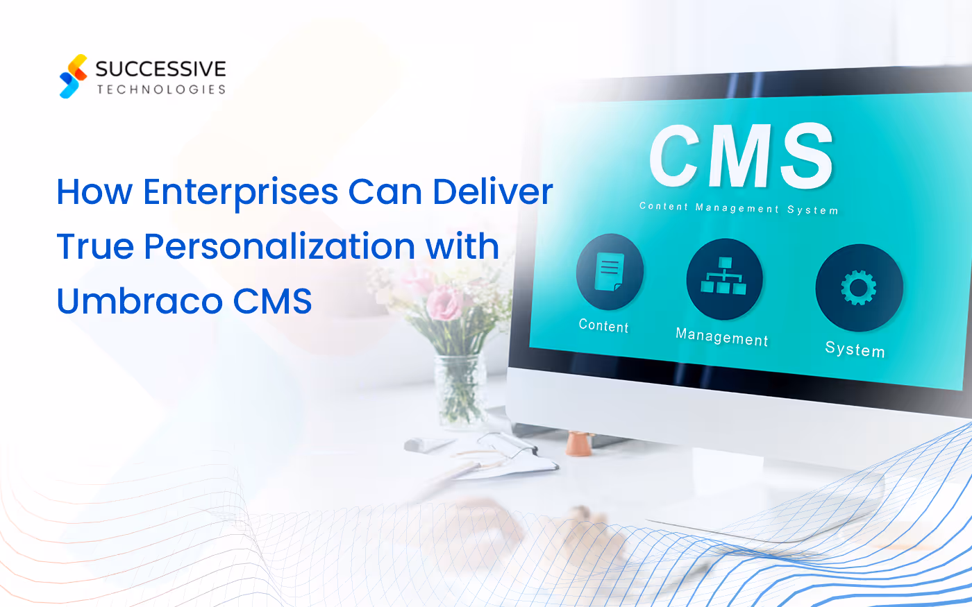 How Enterprises Can Deliver True Personalization with Umbraco CMS