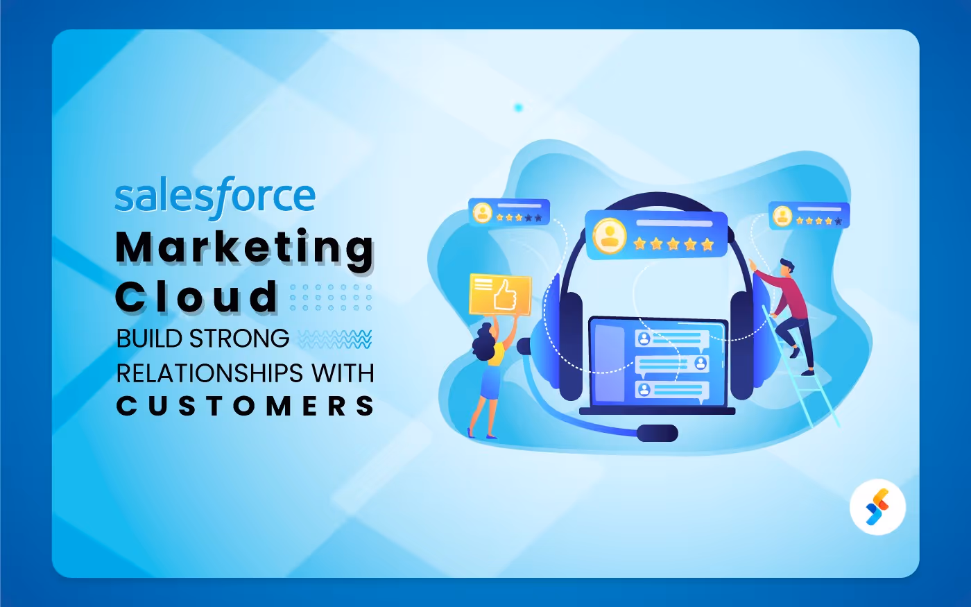 Salesforce Marketing Cloud: Build Strong Relationships with Customers (7 Ways)