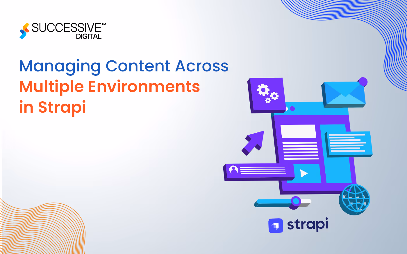 Managing Content Across Multiple Environments in Strapi: Everything You Need to Know