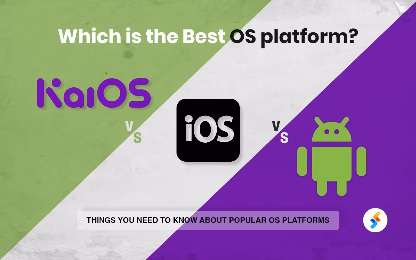 iOS, Android, or KaiOS: Which is the Best OS platform?