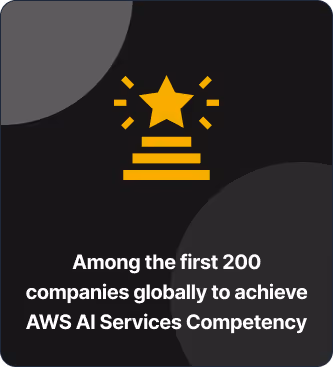 Among the first 200 companies globally to achieve AWS AI Services Competency
