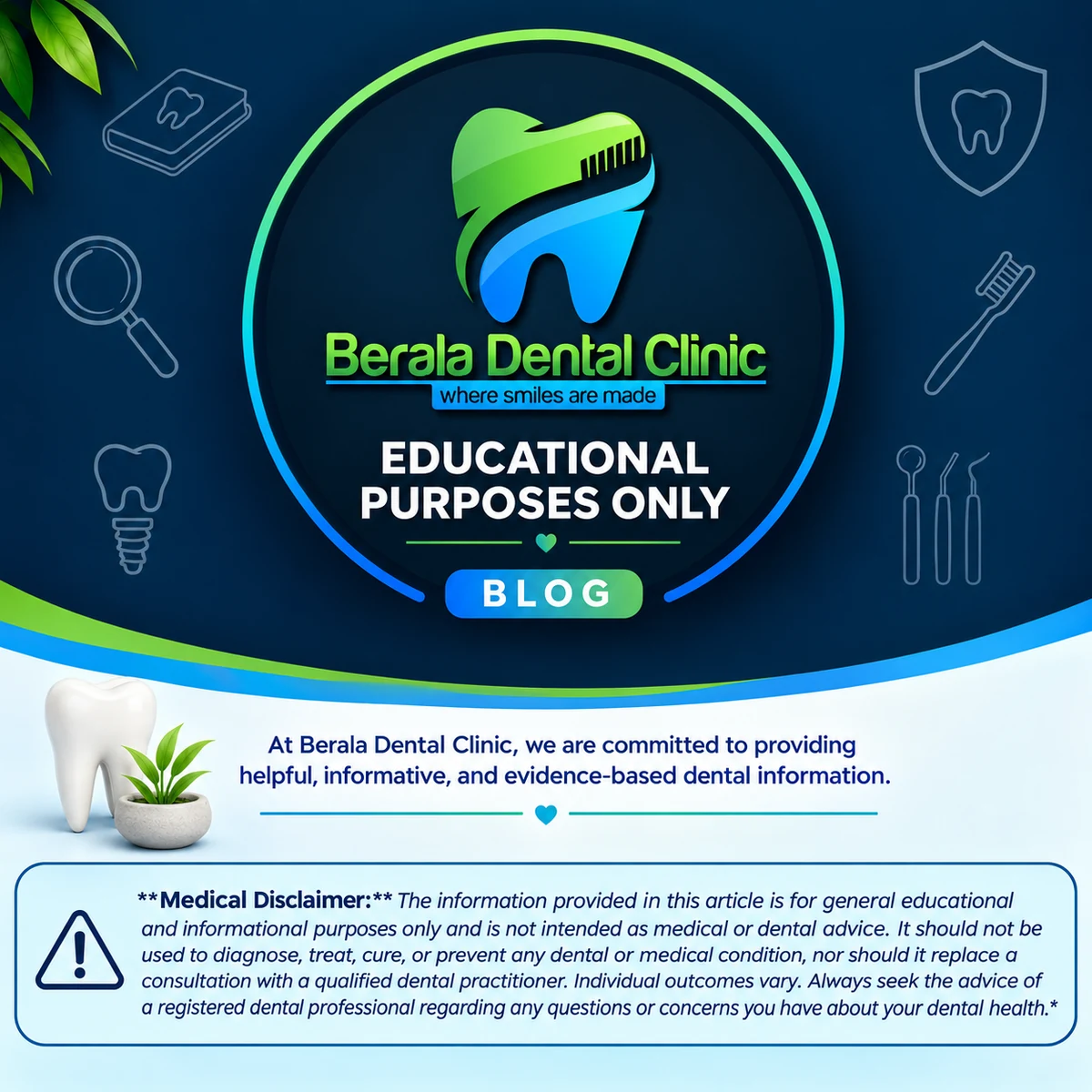 Berala Dental Clinic blog banner — content is for educational purposes only and is not dental advice