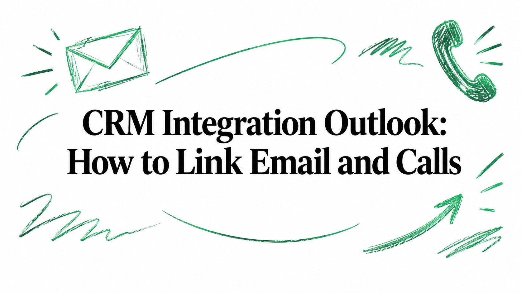 CRM Integration Outlook: How to Link Email and Calls