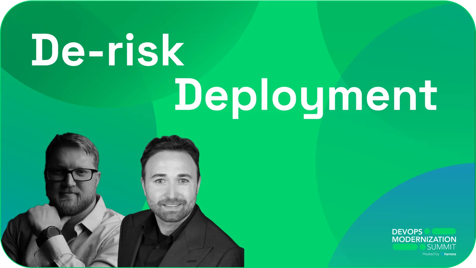 De-risk Deployment text on green background with black and white photos of two men, DevOps Modernization Summit hosted by Harness logo.