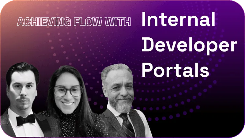 Banner with text 'Achieving Flow with Internal Developer Portals' on a purple gradient background featuring three black-and-white portraits of people.