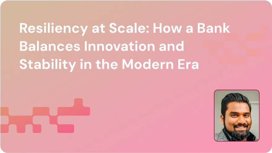 Title slide with text 'Resiliency at Scale: How a Bank Balances Innovation and Stability in the Modern Era' on a red and orange gradient background, featuring a small photo of a smiling man with dark hair and beard.